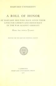 Cover of: roll of honor of Harvard men who have given their lives for liberty and democracy in the war against Germany ...