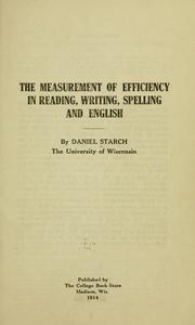 Cover of: The measurement of efficiency in reading, writing, spelling and English by Daniel Starch
