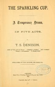 Cover of: The sparkling cup: A temperance drama, in five acts.