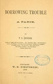 Cover of: Borrowing trouble by Thomas S. Denison