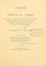 Poems and poetical gems, correcting exsisting weakness in society, church and state, and designed to inspire the young with higher, truer, and nobler ideas of life and our Redeemer by Emory W. Justus
