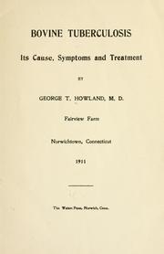 Bovine tuberculosis: its cause, symptoms and treatment by George T Howland