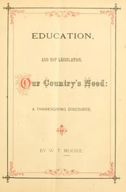 Cover of: Education, and not legislation, our country's need by William Thomas Moore