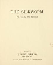 Cover of: The silkworm; its history and product