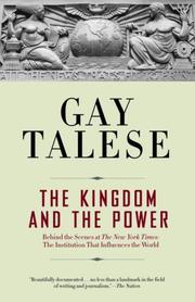 Cover of: The Kingdom and the Power: Behind the Scenes at The New York Times: The Institution That Influences the World