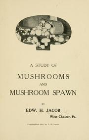 A study of mushrooms and mushroom spawn by Edward Henry Jacob