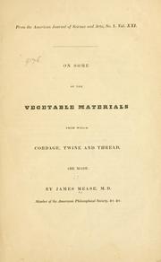 Cover of: On some of the vegetable materials from which cordage, twine and thread, are made. by James Mease