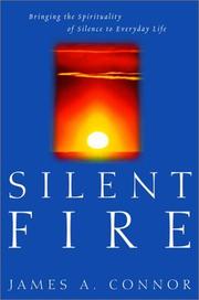 Cover of: Silent Fire: Bringing the Spirituality of Silence to Everyday Life