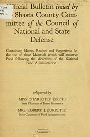 Cover of: Official bulletin issued by the Shasta county committee of the Council of national and state defense: containing menus, recipes and suggestions for the use of the those materials which will conserve food following the directions of the National food administration