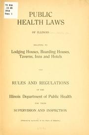 Cover of: Public health laws of Illinois relating to lodging houses, boarding houses, taverns, inns and hotels and Rules and regulations of the Illinois Department of Public Health for their supervision and inspection.