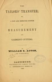 Cover of: The tailors' transfer: or, A new and improved system of measurement and garment cutting.