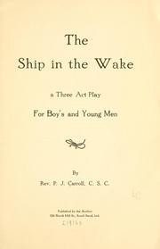 Cover of: The ship in the wake: a three act play for boy's [sic] and young men