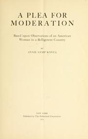 Cover of: A plea for moderation, based upon observations of an American woman in a belligerent country by Konta, Annie (Lemp) Mrs.