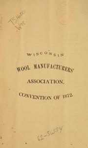 Cover of: Convention of 1872. by Wisconsin Wool Manufacturers' Association