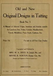 Cover of: Old and new original designs in tatting. Book no. 5.: A manual of selected edges, insertions and articles suitable for luncheon sets, yoks, curtains, handkerchiefs, towels, medallions, piano scarfs, cushions, etc.