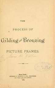 Cover of: The process of gilding and bronzing picture frames. by Isaac H. Walker