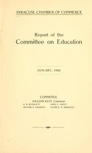 Cover of: Report of the Committee on education, January, 1908  by Syracuse, N.Y. Chamber of commerce. Committee on education