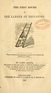 The first round in the ladder of education .. by Brown, James grammarian.