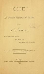 Cover of: She. An operatic spectacular drama | Richard C. White