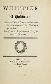 Cover of: Whittier as a politican: illustrated by his letters to Professor Elizur Wright, jr. Now first published.