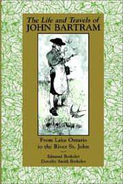 Cover of: The Life and Travels of John Bartram: From Lake Ontario to the River St. John