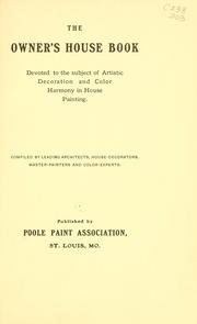 Cover of: The owner's house book, devoted to the subject of artistic decoration and color harmony in house painting by Poole paint association, St. Louis