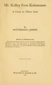 Cover of: Mr. Kelley from Kalamazoo: a farce in three acts