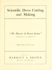 Cover of: Scientific dress cutting and making, "The Harriet A. Brown system," simplified and improved by Brown, Harriet A[delaid] Mrs.