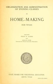 Cover of: Organization and administration of evening classes in home-making for Texas