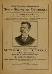Cover of: Erste franzsisch-amerikanische lehr-methode des zuschneidens für herrn und knaben anzüge by A. M. Greenstein