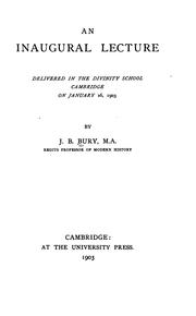 Cover of: An  inaugural lecture [The science of history] delivered in the Divinity school, Cambridge, on January 26, 1903.