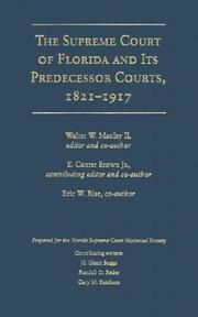 The Supreme Court of Florida and its predecessor courts, 1821-1917 by Walter W. Manley