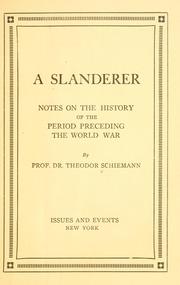 Cover of: A slanderer: notes on the history of the period preceding the World War