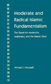 Cover of: Moderate and radical Islamic fundamentalism: the quest for modernity, legitimacy, and the Islamic state