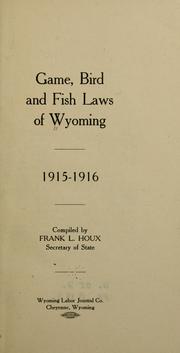 Cover of: Game. bird, and fish laws of Wyoming, 1915-1916.