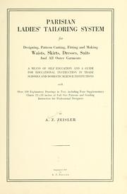 Cover of: Parisian ladies' tailoring system for designing, pattern cutting, fitting and making waists, skirts, dresses, suits and all outer garments: a means of self education and a guide for educational instruction in trade schools and domestic science institutions