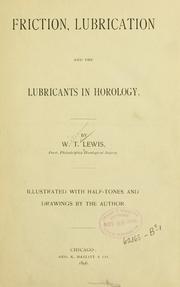 Friction, lubrication and the lubricants in horology by William T. Lewis