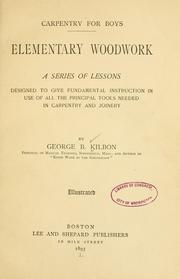 Cover of: Carpentry for boys.: Elementary woodwork; a series of lessons designed to give fundamental instruction in use of all the principal tools needed in carpentry and joinery