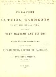 Cover of: A treatise on cutting garments to fit the human form by Scott & Wilson (New York, N.Y.)