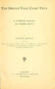 Cover of: The dream that came true: a comedy-drama in three acts