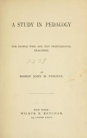 Cover of: A study in pedagogy by John Heyl Vincent