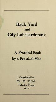 Cover of: Back yard and city lot gardening: a practical book