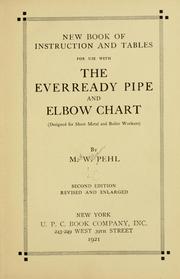 Cover of: New book of instruction and tables for use with the everready pipe and elbow chart (designed for sheet metal and boiler workers) by Max William Pehl, Max William Pehl