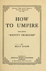 Cover of: How to umpire, including "knotty problems," by William George Evans