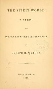 Cover of: The spirit world: a poem: and scenes from the life of Christ.