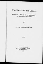 Cover of: The heart of the creeds by Arthur Wentworth Hamilton Eaton