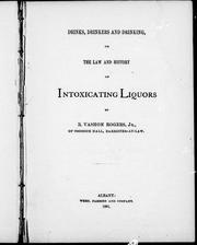 Cover of: Drinks, drinkers and drinking, or, The law and history of intoxicating liquors