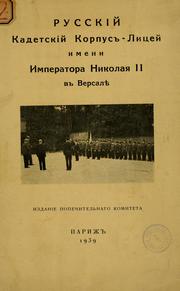 Cover of: Russkii Kadetskii korpus-litsei imeni Imperatora Nikolaia II v Versalie by izdanie Popechitelnago komiteta.