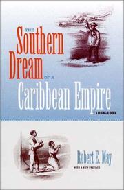 The southern dream of a Caribbean empire, 1854-1861 by Robert E. May