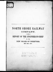 Cover of: North Shore Railway Company: report of the engineer-in-chief to the new board of directors, May 28th, 1873